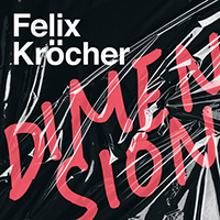 Felix Kröcher - Dimension