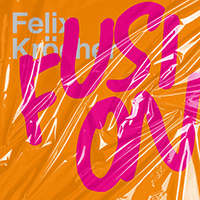 Felix Kröcher - Fusion