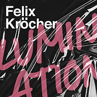 Felix Kröcher - Lumination