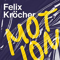 Felix Kröcher - Motion