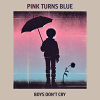 Pink Turns Blue - Boys Don't Cry