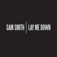 Sam Smith - Lay Me Down (Todd Edwards Remix) (Single)