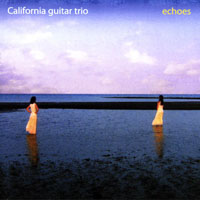 California Guitar Trio - Echoes