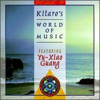 Kitaro - Kitaro's World Of Music (Featuring Yu-Xiao Guang)