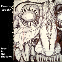 Ferrous Oxide - Eyes In The Shadows