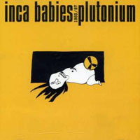 Inca Babies - Plutonium, 1983-87