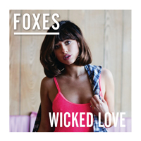 Foxes - Wicked Love (Single)