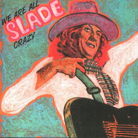 Slade - We Are All Crazy