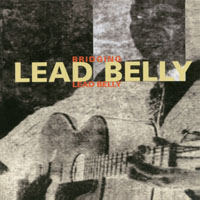Lead Belly - Bridging Lead Belly