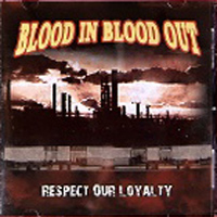 Blood In Blood Out - Respect Our Loyality