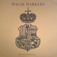 Magik Markers - Inverted Belgium