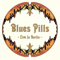 Blues Pills - Live In Berlin