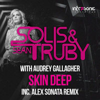 Solis & Sean Truby - Solis & Sean Truby with Audrey Gallagher - Skin deep (Alex Sonata remix) (Single) 