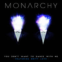 Monarchy - You Don't Want To Dance With Me (feat. Britt Love)