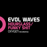 Evol Waves - Hourglass / Funky Shit