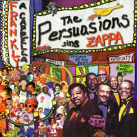 Persuasions - Frankly A Cappella: The Persuasions Sing Zappa