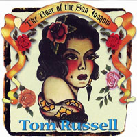 Tom Russell - The Rose Of The San Joaquin