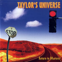 Taylor's Universe - Return To Whatever