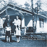 Holcombe, Malcolm - I Never Heard You Knockin'