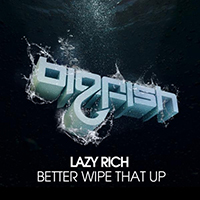 Lazy Rich - Better Wipe That Up (Single)