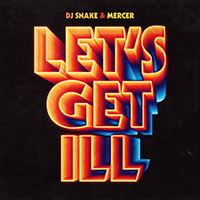 DJ Snake - Let's Get Ill (Single) 