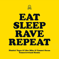 Dimitri Vegas & Like Mike - Eat Sleep Rave Repeat (Dimitri Vegas & Like Mike & Ummet Ozcan Tomorrowland Remix) (Feat.)