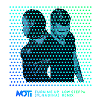 MOTi - Turn Me Up (Low Steppa Remix) (feat. Nabiha) (Single)