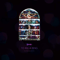 To Kill A King - The Problem Of Evil (Single)