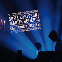 Karlsson, Sofia - Good King Wenceslas (feat. Martin Hederos) (Single)