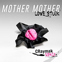 Mother Mother - Love Stuck (Craymak Remix)