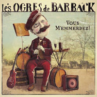 Les Ogres De Barback - Vous M'emmerdez !