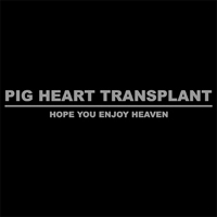 Pig Heart Transplant - Hope You Enjoy Heaven (EP)