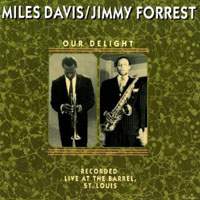 Miles Davis - Miles Davis & Jimmy Forrest - Our Delight - Live at the Barrel, St. Louis, 1952