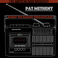 Pat Metheny Group - Early FM Radio Broadcast