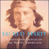 Sacred Spirit - Chants and Dances of The Native Americans