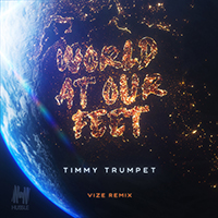 Timmy Trumpet - World At Our Feet (VIZE Remix) (Single)