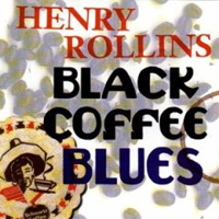 Henry Rollins - Black Coffee Blues (CD 2)