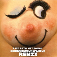 Les Rita Mitsouko - Communiqueur D'amour (Remixes Single)
