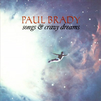 Brady, Paul - Songs & Crazy Dreams