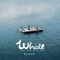 Whale And The Village - Second
