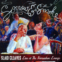 Cleaves, Slaid - Sorrow & Smoke (Live) [CD 1]