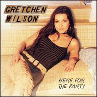 Gretchen Wilson - Here For The Party