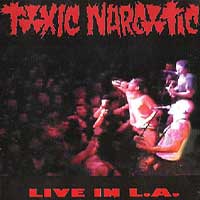 Toxic Narcotic - Live In L.A.