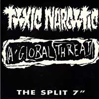 Toxic Narcotic - Toxic Narcotic & A Global Threat (split)