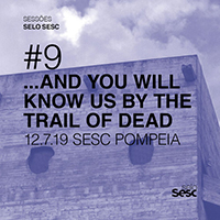 ...And You Will Know Us by the Trail of Dead - Sessoes Selo Sesc #9: ...And You Will Know Us By The Trail Of Dead