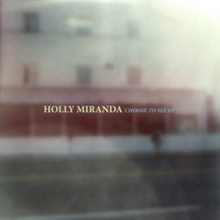 Miranda, Holly - Choose To See (EP)