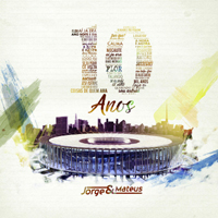 Jorge & Mateus - 10 Anos - Ao Vivo (Full Deluxe Edition) [CD 1]