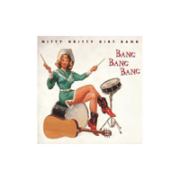 Nitty Gritty Dirt Band - Bang Bang Bang