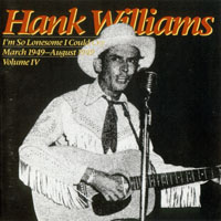 Hank Williams - Hank Williams, Vol. 4 - I'm So Lonesome I Could Cry (1949)