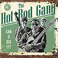 Hot Rod Gang (DEU) - Can U Dig It? (40th band Anniversary)